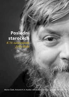 Poslední staročech K 70.narozeninám Jiřího Raka JIŘÍ RAK