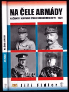 Na čele armády Náčelníci hlavního štábu branné moci 1919-1939