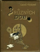 Z různých dob Historické povídky. Pořadí třetí .