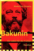 Bakunin. Ein Leben für die Freiheit.