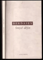 Smysl dějin Pokus o filosofii člověka a jeho osudu