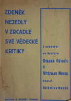 Zdeněk Nejedlý v zrcadle své vědecké kritiky S odpovědí na brožuru Otakar Ostrčil či ...