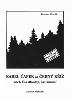 Karel Čapek a Černý Kříž aneb Čas dlouhý, čas šumící