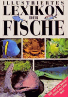 Illustriertes Lexikon der Fische. Süß- und Salzwasserfische aus aller Welt