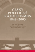Český politický katolicismus 1848-2005