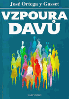 Vzpoura davů (Ortega y Gasset ve své knize z roku 1930 reaguje na rozpínavost nacismu a ...