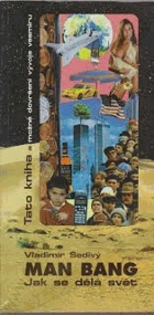 Man bang Jak se dělá svět Teorie člověka a Opravdu všeho Tato kniha a možné dovršení ...