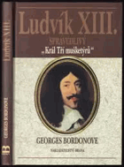 Ludvík XIII Spravedlivý DECENTNĚ ZATRHÁVÁNO FIXOU