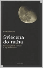 Svlečená do naha Pravdivý příběh o životě a boji s rakovinou