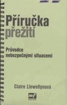 Příručka přežití Průvodce nebezpečnými situacemi