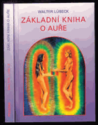 Základní kniha o auře Čtení a výklad aury Barevné vidění energetických polí a jejich ...