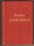 Schweden, Norwegen Nebst den Reiserouten durch Dänemark und Ausflügen nach Island und Spitzbergen ...