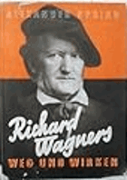 Richard Wagners Weg und Wirken, mit 79 Abbildungen