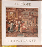 Am Hofe Ludwigs XIV. Herrscher, Höfe, Hintergründe