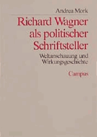 Richard Wagner als politischer Schriftsteller - Weltanschauung und Wirkungsgeschichte