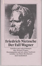 Der Fall Wagner. Schriften und Aufzeichnungen über Richard Wagner.