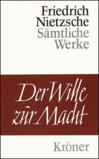 Der Wille zur Macht. Versuch einer Umwertung aller Werte