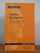 Goethe, der Pazifist - zwischen Kriegsfurcht und Friedenshoffnung