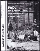 Padli na barikádách Padlí a zemřelí ve dnech Pražského povstání 5.-9. května