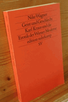 Geist und Geschlecht - Karl Kraus und die Erotik der Wiener Moderne