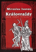 Královraždy, aneb, Český pitaval