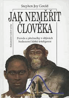 Jak neměřit člověka - pravda a předsudky v dějinách hodnocení lidské inteligence