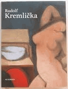 Rudolf KREMLIČKA 1886 1932 Velká monografie; malba - ženský akt, portrét, zátiší