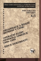 Organizace a řízení represe v ČSSR Operační štáby generála Lorence 1988-1989. Securitas ...