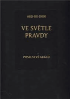 Ve světle Pravdy. Poselství Grálu