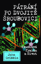 Pátrání po dvojité šroubovici Kvantová fyzika a život