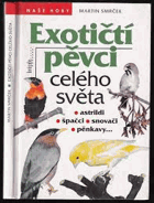 Exotičtí pěvci celého světa Astrildi, špačci, snovači, pěnkavy