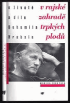 V rajské zahradě trpkých plodů HRABAL O životě a díle Bohumila Hrabala