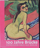 Brücke und Berlin 100 Jahre Expressionismus