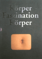 Faszination Körper, Meisterfotografien der menschlichen Gestalt, Mit 336 Abb., 35 in Farbe, 331 in ...