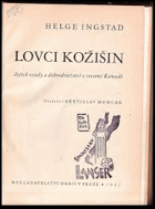 Lovci kožišin Jejich osudy a dobrodružství v severní Kanadě = Pelsjegerliv blandt Nord ...