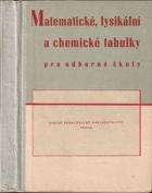 Matematické, fysikální a chemické tabulky - pomocná kniha pro odborné školy