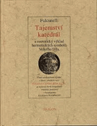 Tajemství katedrál a esoterický výklad hermetických symbolů Velkého Díla