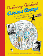 The Journey That Saved Curious George A dramatic true story of how the creators of Curious George ...