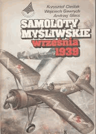 Samoloty mysliwskie wrzesnia 1939 [= seria Aerohobby] [stíhací letouny, polská a německá ...