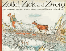 Zottel, Zick und Zwerg. Eine Geschichte von drei Geissen.