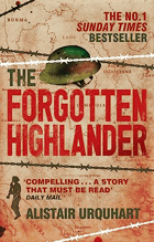 The Forgotten Highlander My Incredible Story of Survival During the War in the Far East