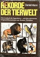 Rekorde der Tierwelt. Ein Lesebuch der Superlative mit den colorierten Originalillustrationen aus ...