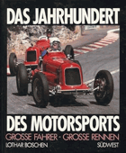 Das Jahrhundert des Motorsports Grosse Fahrer - grosse Rennen. Lothar Boschen. Mit Geleitw. von ...