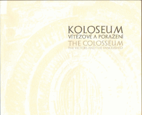 Koloseum Vítězové a poražení The colosseum The victors and the vanquished