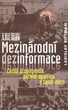 Mezinárodní dezinformace Černá propaganda, aktivní opatření a tajné akce