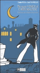 The Secret Venice of Corto Maltese Fantastic and Hidden Itineraries