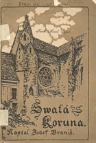 Svatá Koruna, bývalý klášter cistercienský spr. Zlatá Koruna