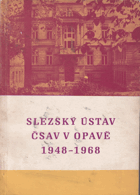 Slezský ústav ČSAV v Opavě 1948-1968