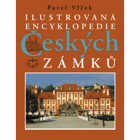 Ilustrovaná encyklopedie českých zámků Hrady Zámky