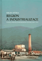 Region a industrializace SLEZSKO Studie k dějinám industrializace Slezska 1800 1918 Region und ...